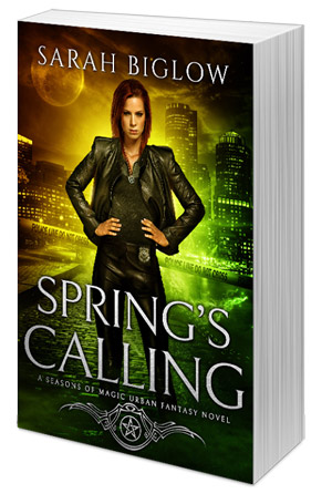 Sarah Biglow’s New Urban Fantasy, Spring’s Calling Out Now!