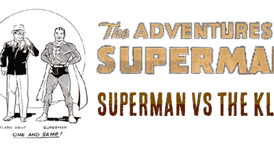 Superman Versus the Ku Klux Klan (Spoiler Alert, Superman wins)